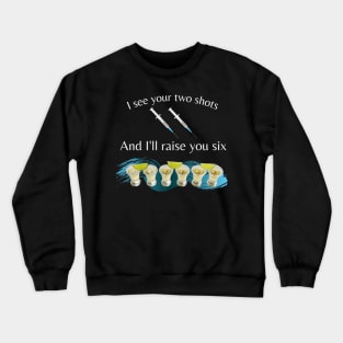 Vaccinated? I'll drink to that. Crewneck Sweatshirt